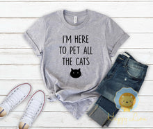 Load image into Gallery viewer, I&#39;m Here to Pet all the Cats Funny Cat Lover Shirt