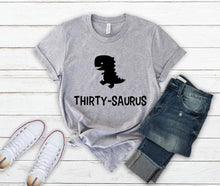 Load image into Gallery viewer, 30th Birthday Shirt, Thirty-Saurus Dinosaur Thirtieth Birthday Shirt
