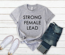 Load image into Gallery viewer, Strong Female Lead Feminist Shirt for Women, Girl Power, Feminism