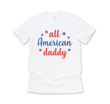 Load image into Gallery viewer, 4th of July All American Daddy Patriotic Red White and Blue Shirt for Men